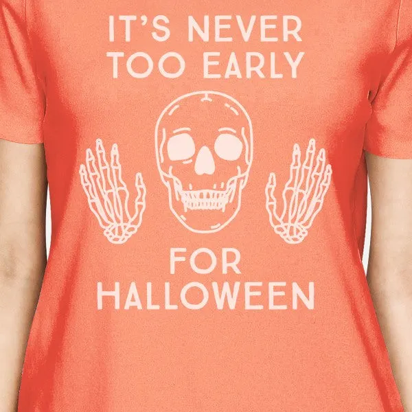 It's Never Too Early For Halloween Womens Peach Shirt