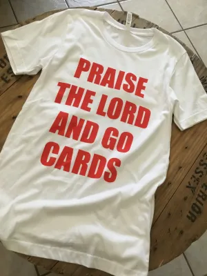 Praise The Lord and Go Cards -Tshirt -Louisville -Cardinals
