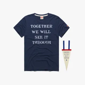 Together We Will See It Through